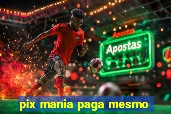 pix mania paga mesmo