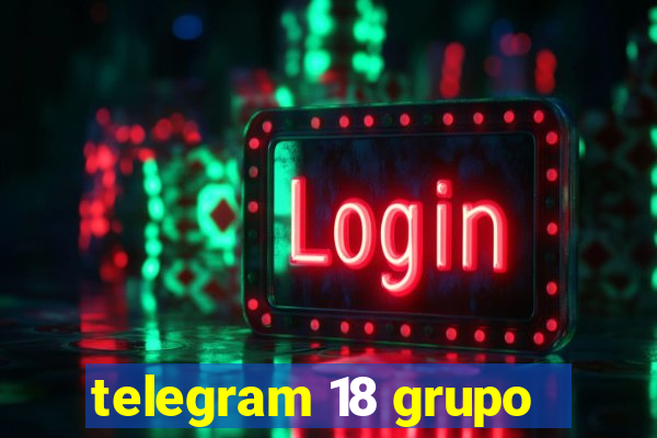 telegram 18 grupo