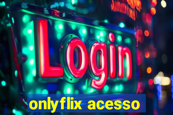 onlyflix acesso