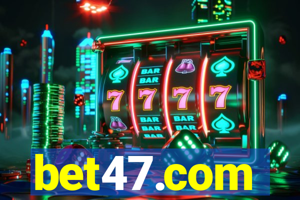 bet47.com