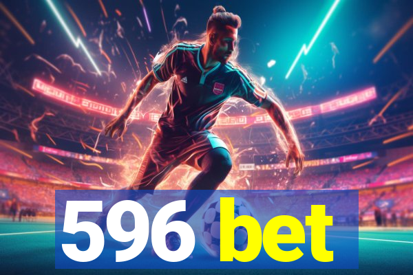 596 bet