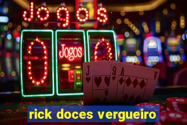 rick doces vergueiro