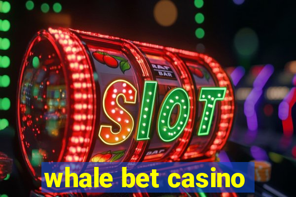 whale bet casino