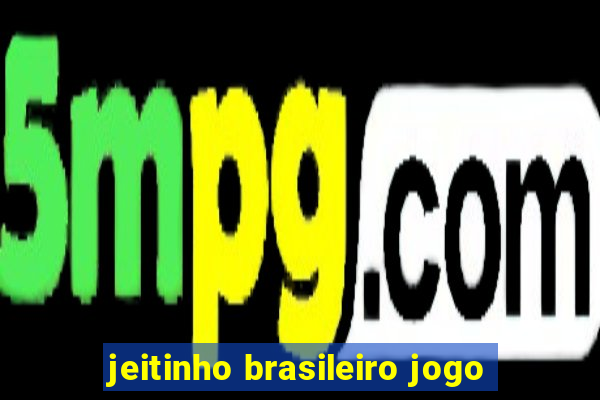 jeitinho brasileiro jogo