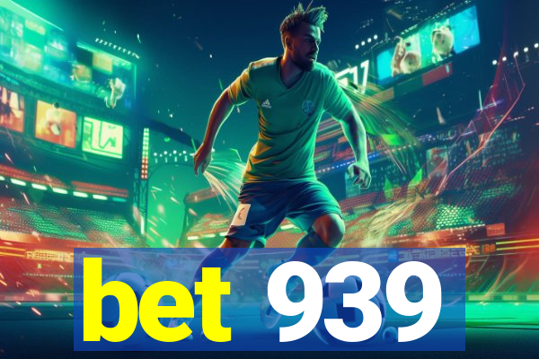 bet 939