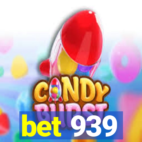 bet 939