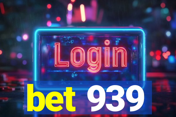 bet 939