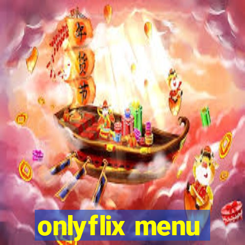 onlyflix menu