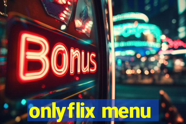 onlyflix menu