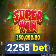 2258 bet