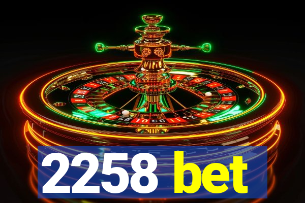 2258 bet