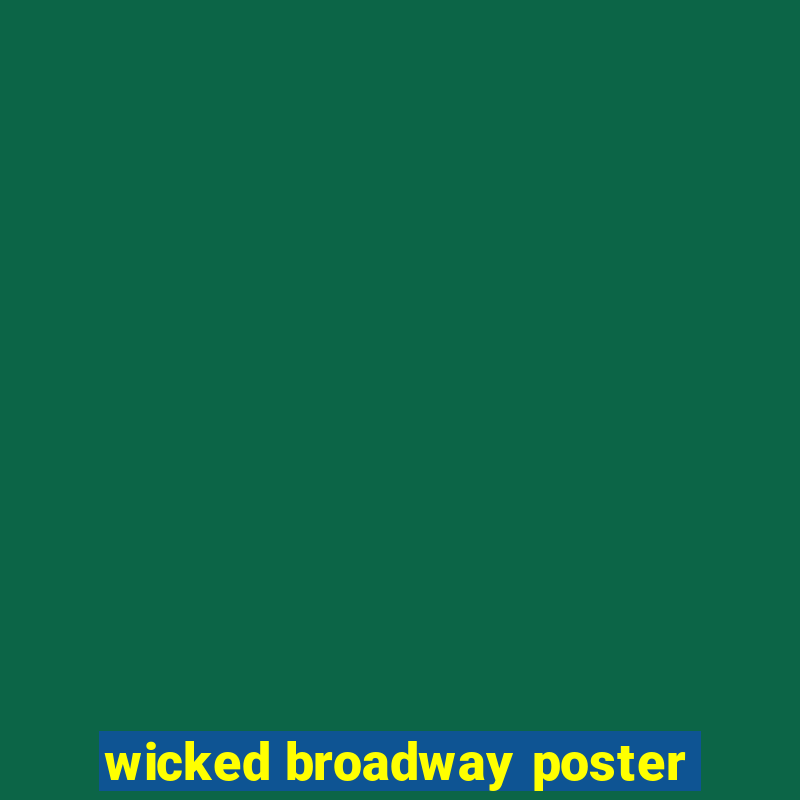 wicked broadway poster