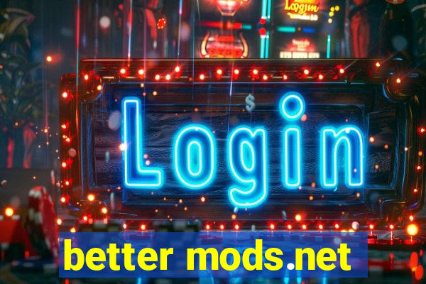 better mods.net