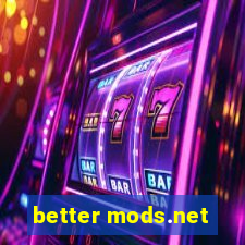 better mods.net