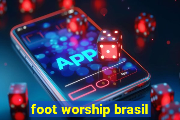 foot worship brasil