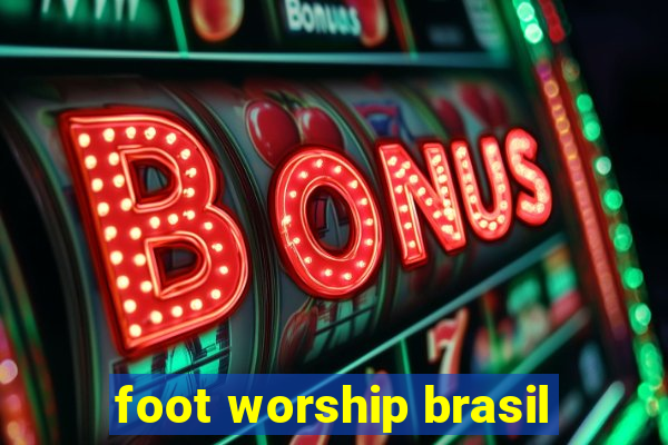 foot worship brasil