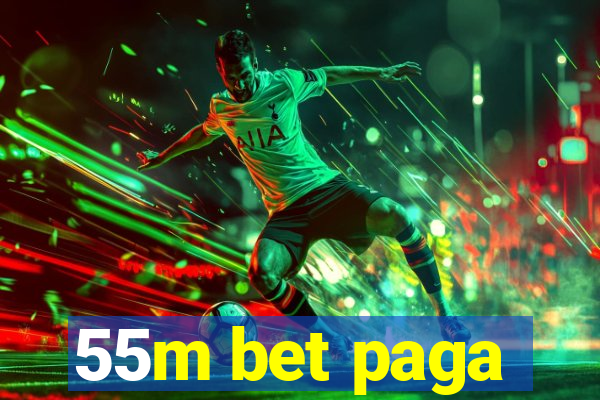 55m bet paga