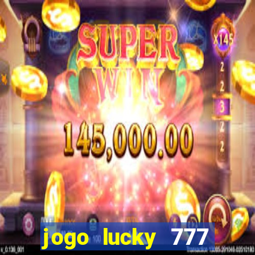 jogo lucky 777 paga mesmo