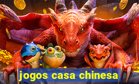 jogos casa chinesa