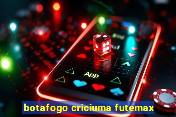 botafogo criciuma futemax