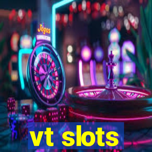 vt slots