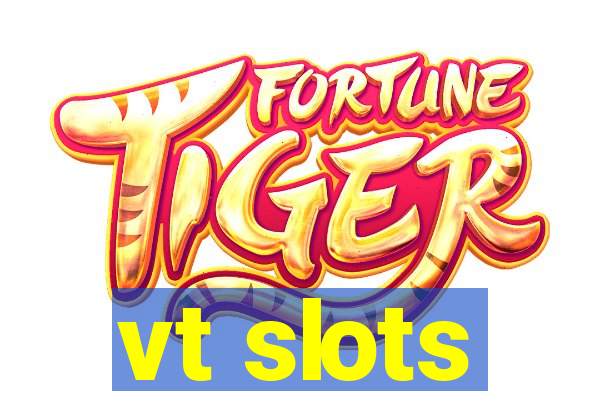 vt slots