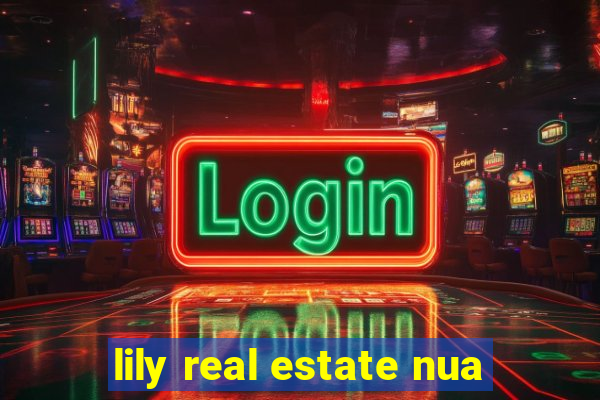 lily real estate nua