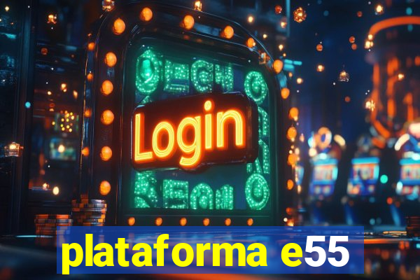 plataforma e55