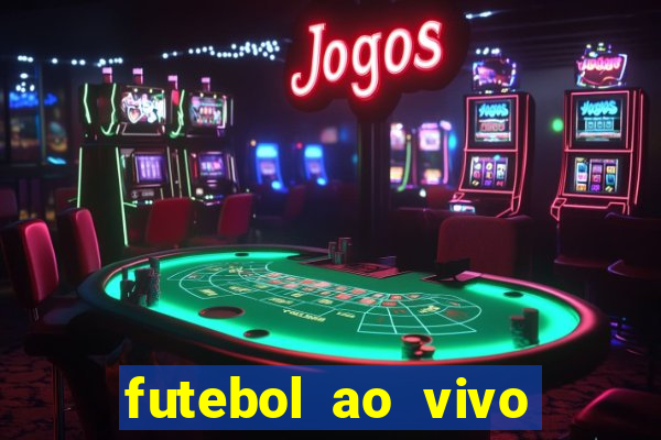 futebol ao vivo max tv