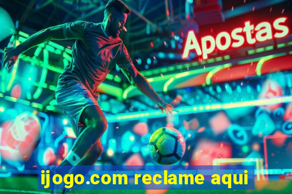 ijogo.com reclame aqui