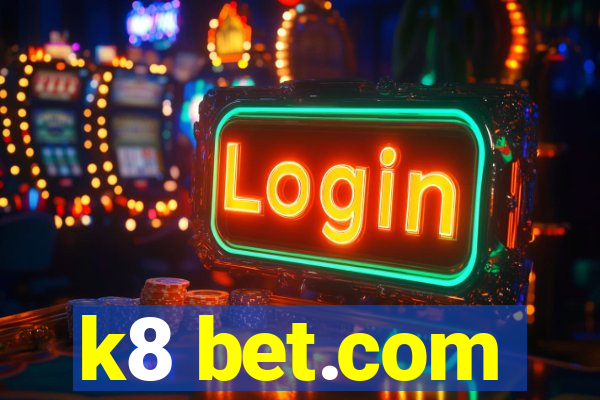 k8 bet.com