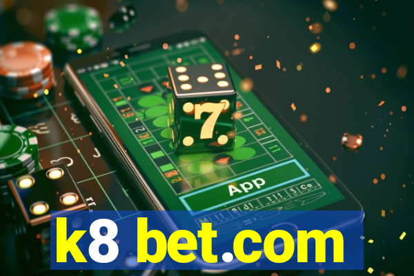 k8 bet.com