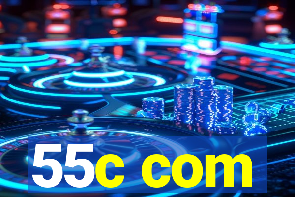 55c com