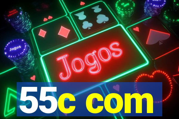 55c com