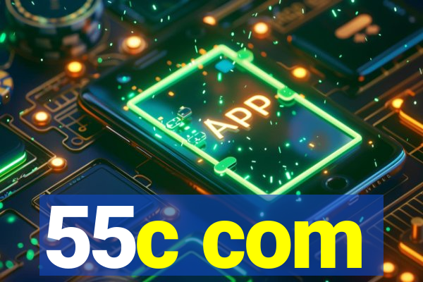 55c com