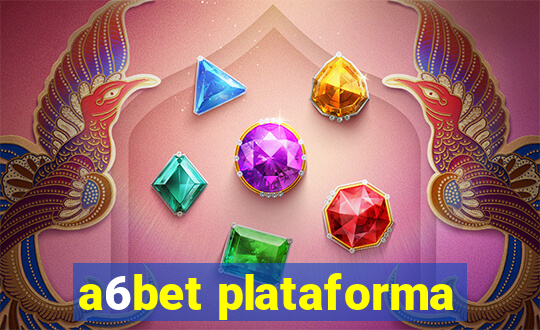 a6bet plataforma