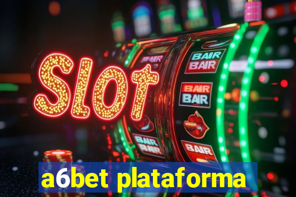 a6bet plataforma