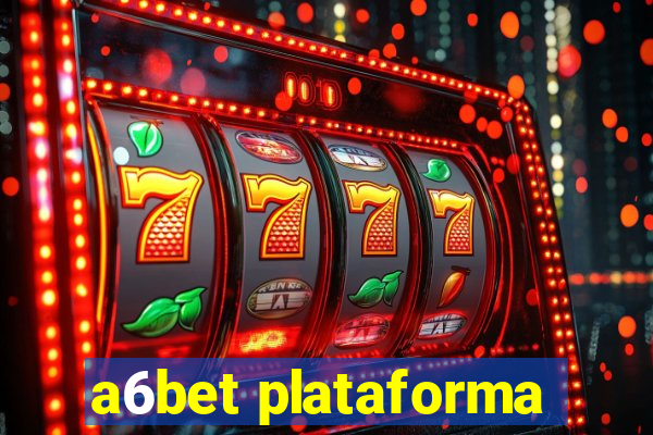 a6bet plataforma