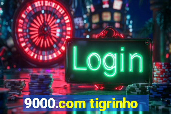 9000.com tigrinho