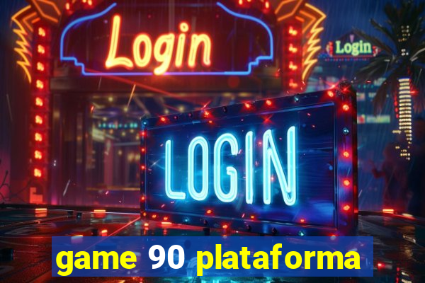 game 90 plataforma