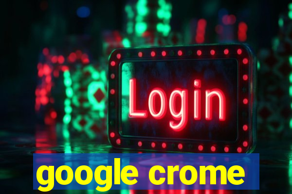 google crome