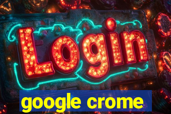 google crome