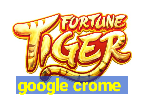 google crome