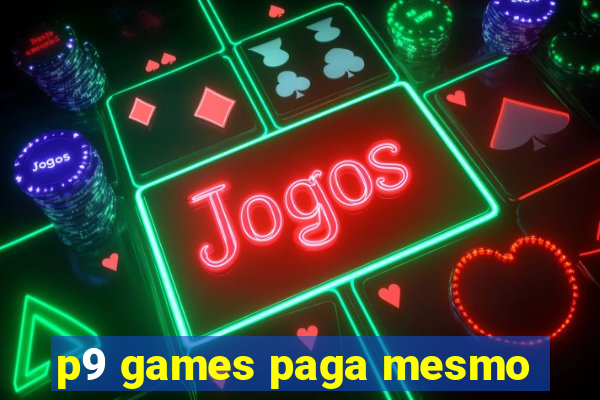 p9 games paga mesmo