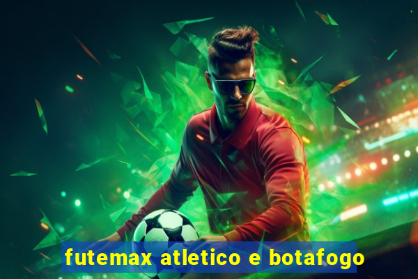 futemax atletico e botafogo