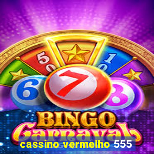 cassino vermelho 555