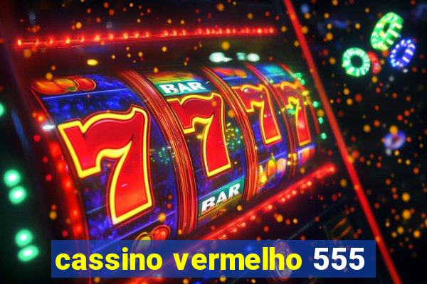 cassino vermelho 555