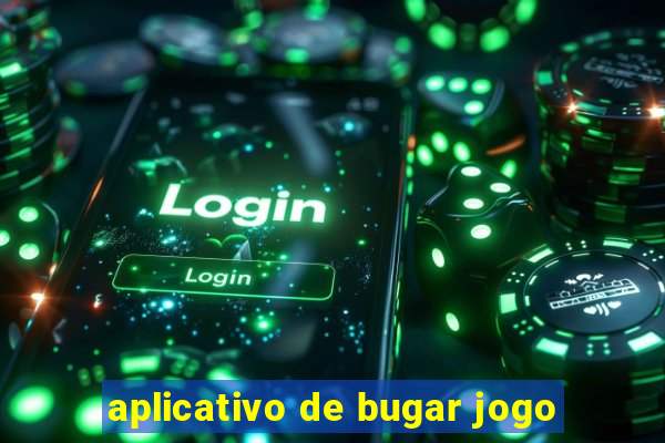 aplicativo de bugar jogo