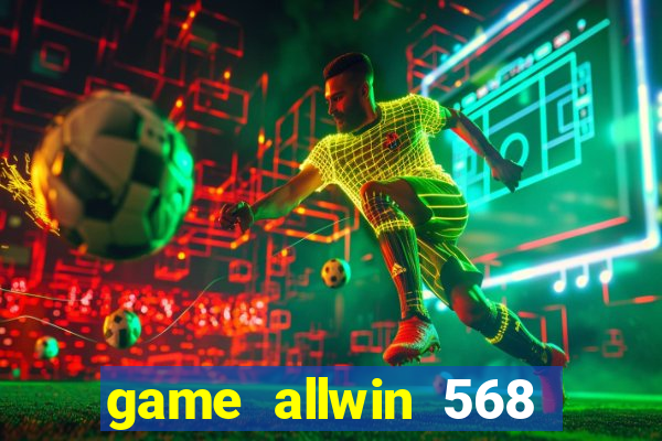 game allwin 568 com login