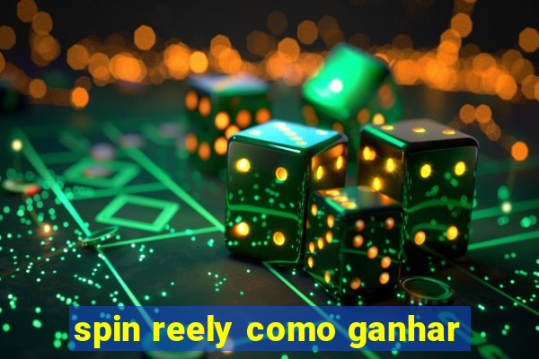 spin reely como ganhar